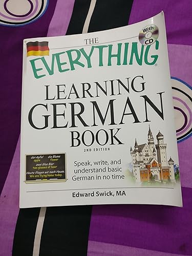 The Everything Learning German Book: Speak%ｶﾝﾏ% write%ｶﾝﾏ% and understand basic German in no time (EverythingR) The Everything Learning German Book: Speak, write, and understand